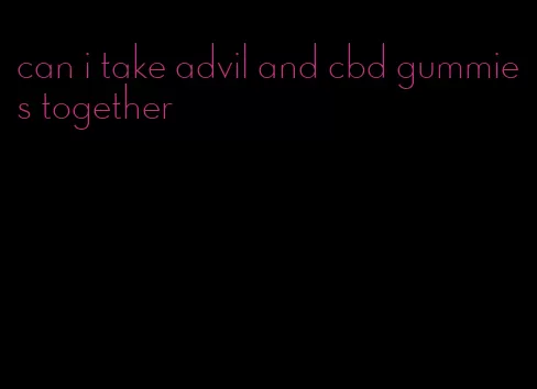 can i take advil and cbd gummies together