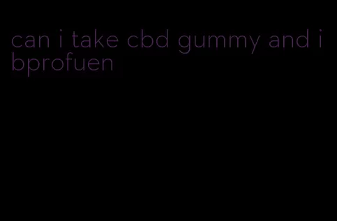 can i take cbd gummy and ibprofuen