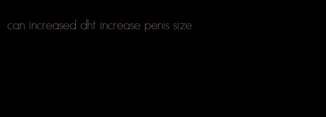 can increased dht increase penis size