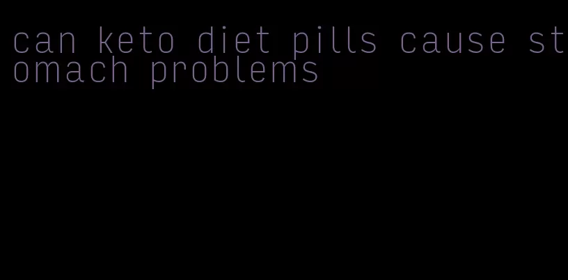 can keto diet pills cause stomach problems