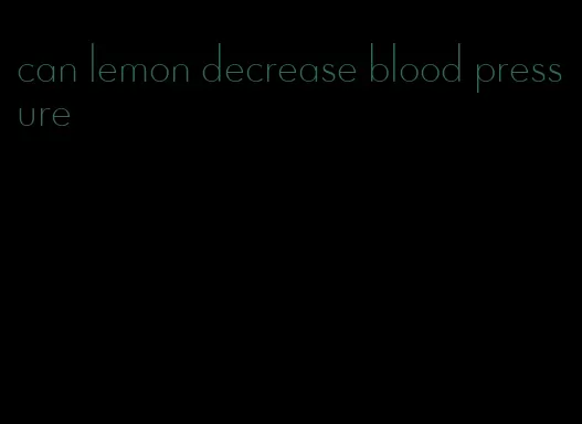 can lemon decrease blood pressure