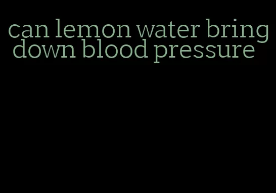 can lemon water bring down blood pressure