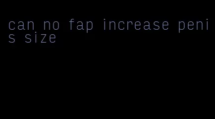 can no fap increase penis size