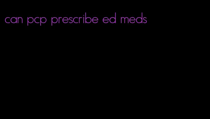 can pcp prescribe ed meds