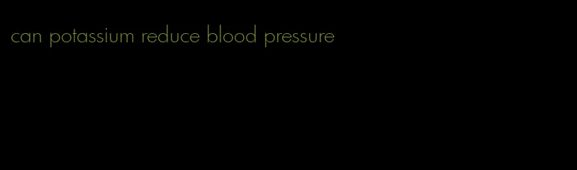 can potassium reduce blood pressure