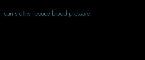 can statins reduce blood pressure