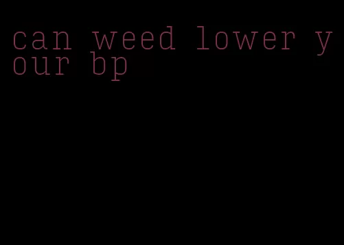 can weed lower your bp