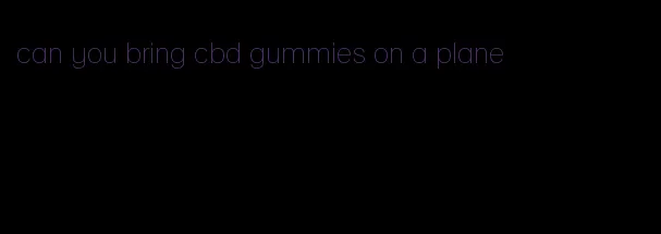 can you bring cbd gummies on a plane