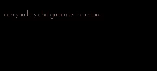 can you buy cbd gummies in a store