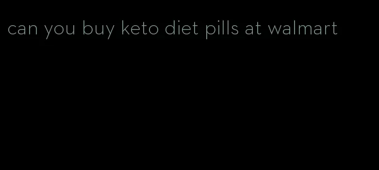 can you buy keto diet pills at walmart