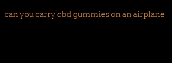 can you carry cbd gummies on an airplane