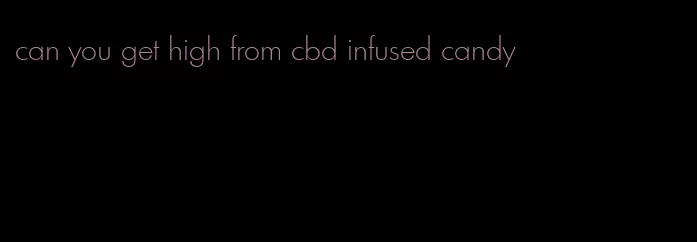 can you get high from cbd infused candy