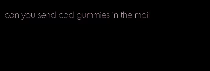 can you send cbd gummies in the mail