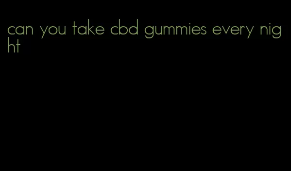 can you take cbd gummies every night