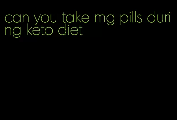 can you take mg pills during keto diet