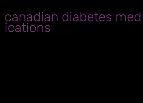 canadian diabetes medications