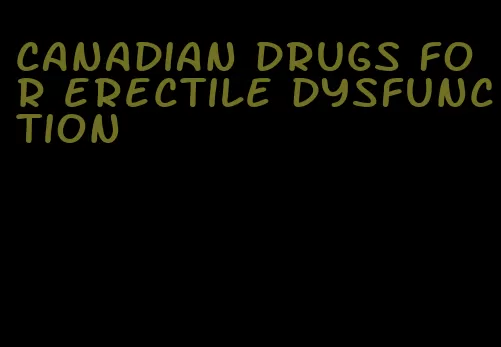 canadian drugs for erectile dysfunction