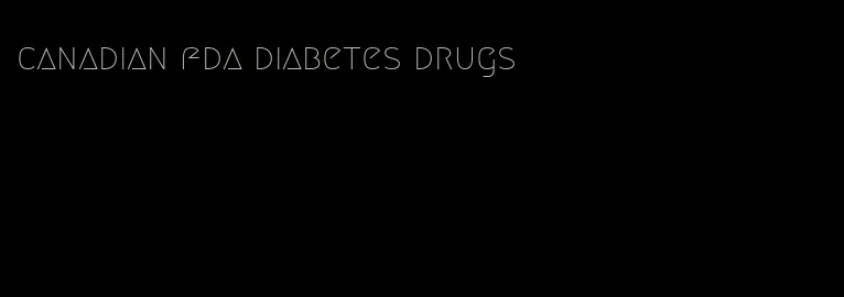 canadian fda diabetes drugs