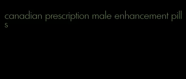 canadian prescription male enhancement pills