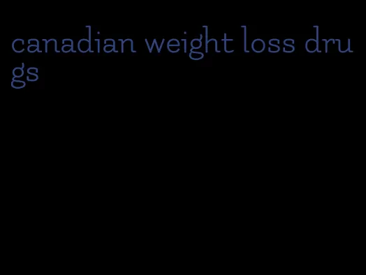 canadian weight loss drugs