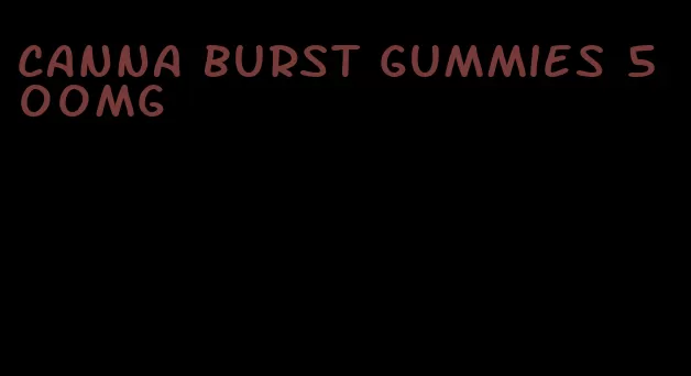 canna burst gummies 500mg