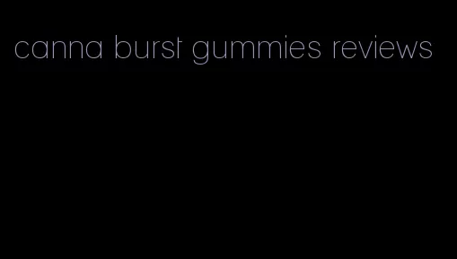 canna burst gummies reviews