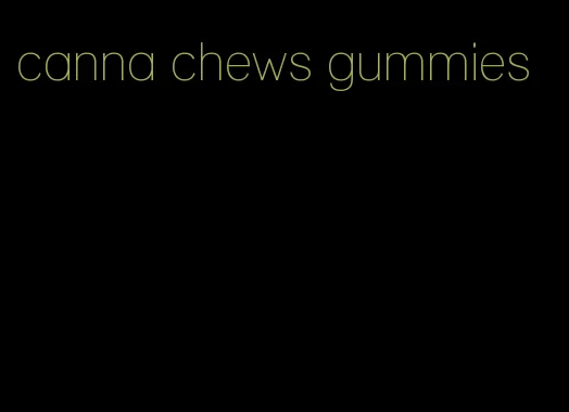 canna chews gummies