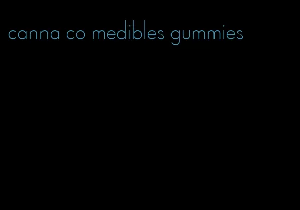 canna co medibles gummies