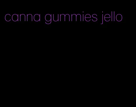 canna gummies jello