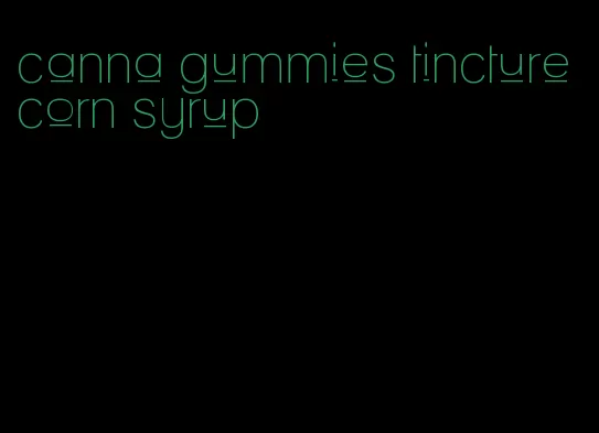 canna gummies tincture corn syrup