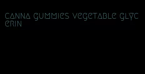 canna gummies vegetable glycerin