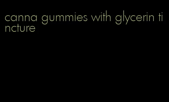 canna gummies with glycerin tincture