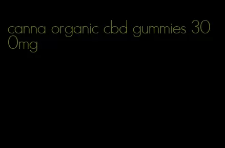 canna organic cbd gummies 300mg