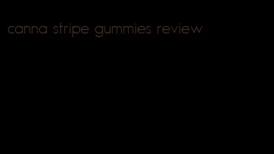 canna stripe gummies review