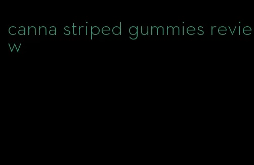 canna striped gummies review