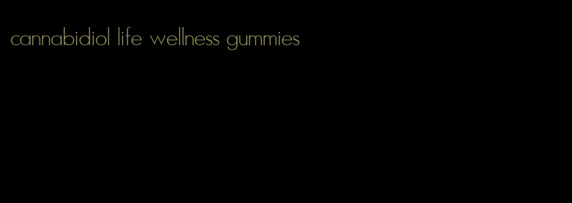 cannabidiol life wellness gummies