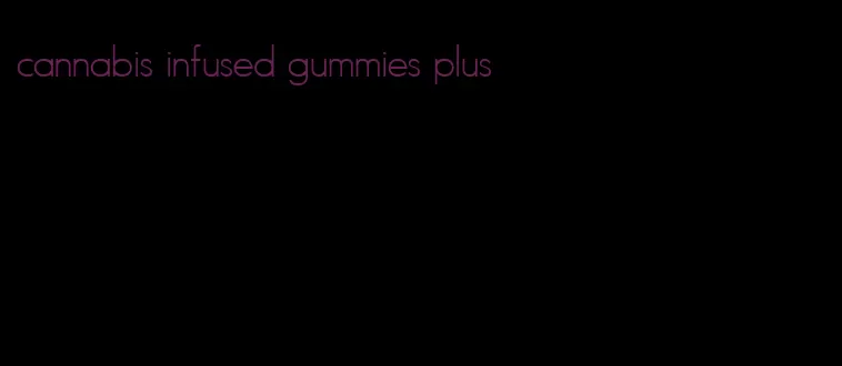 cannabis infused gummies plus