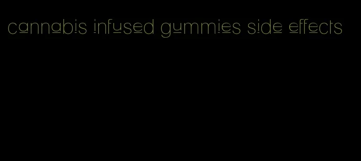 cannabis infused gummies side effects