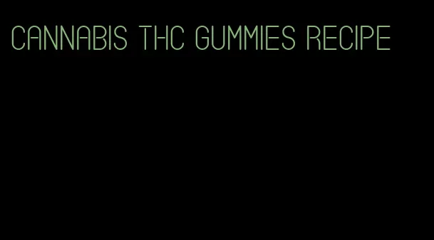 cannabis thc gummies recipe