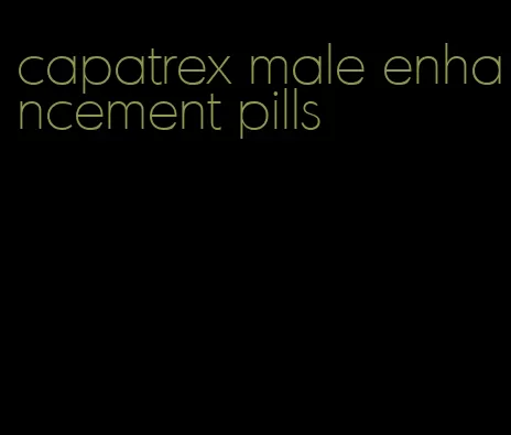 capatrex male enhancement pills