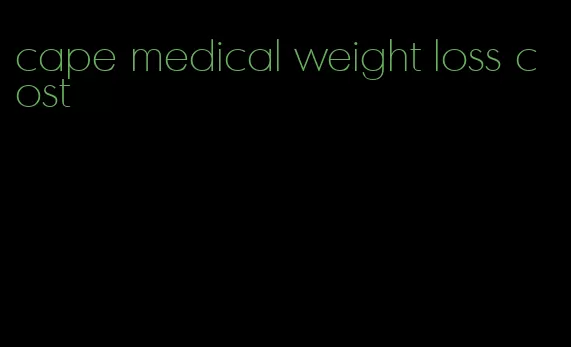 cape medical weight loss cost