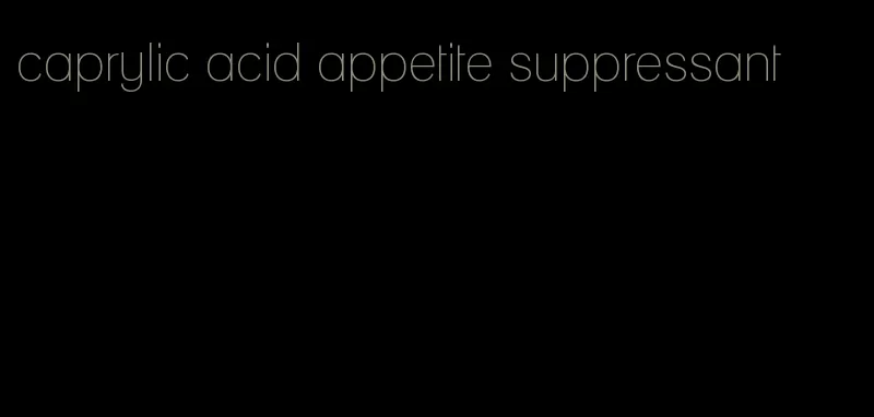 caprylic acid appetite suppressant