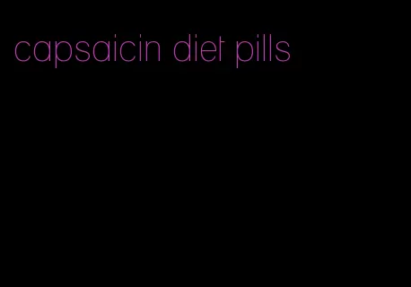 capsaicin diet pills