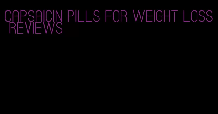 capsaicin pills for weight loss reviews