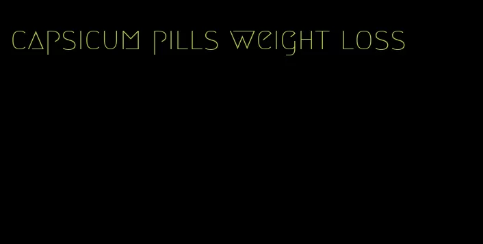 capsicum pills weight loss