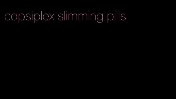 capsiplex slimming pills