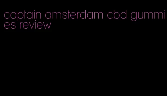 captain amsterdam cbd gummies review