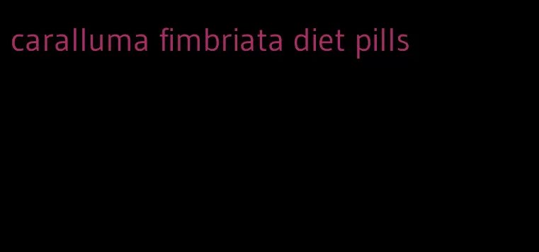 caralluma fimbriata diet pills