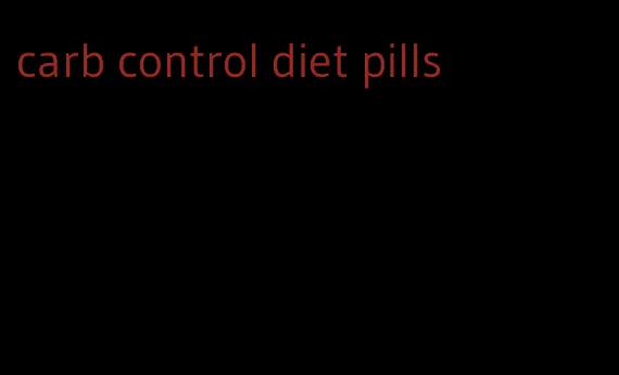 carb control diet pills