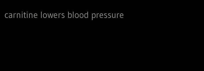 carnitine lowers blood pressure